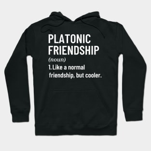Platonic Friendship Like A Normal Friendship, But Cooler Funny Quote with Best Friend Hoodie